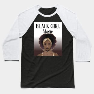 BLACK GIRL MAGIC Baseball T-Shirt